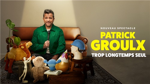 Spectacle d'humour - Trop longtemps seul - Patrick Groulx - mardi 26 mai 2026